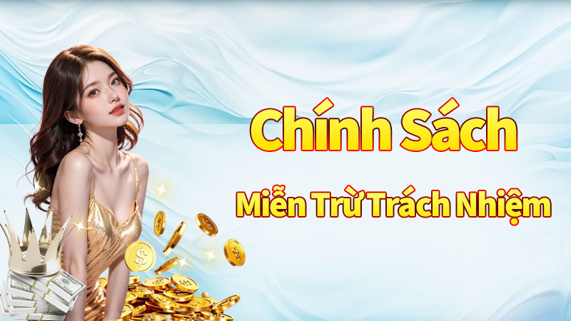 Chính sách miễn trừ trách nhiệm cho nhà cái