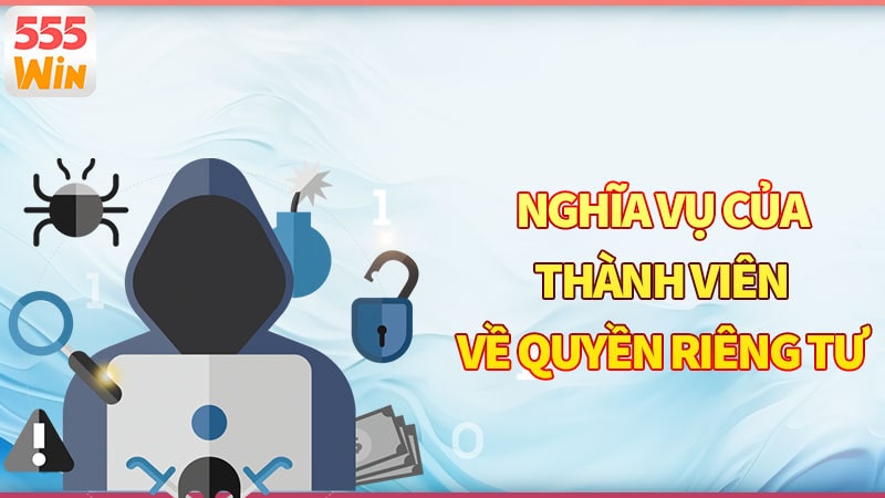 Nghĩa vụ của thành viên về quyền riêng tư tại nhà cái