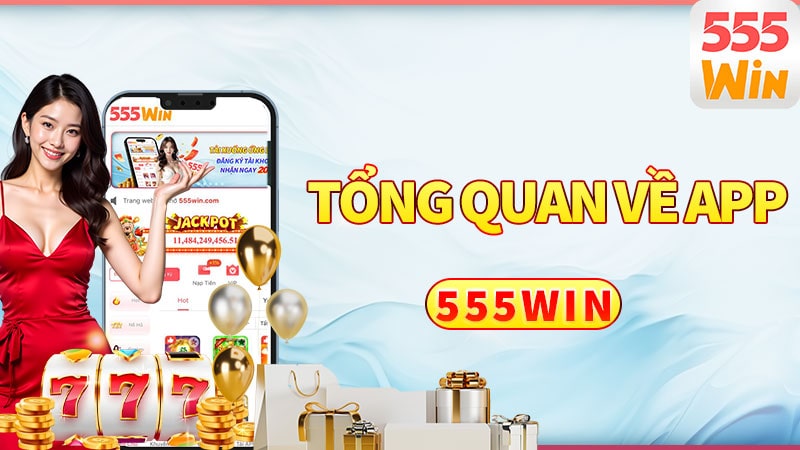 Tổng quan về App 555win - Trải nhiệm thuận tiện