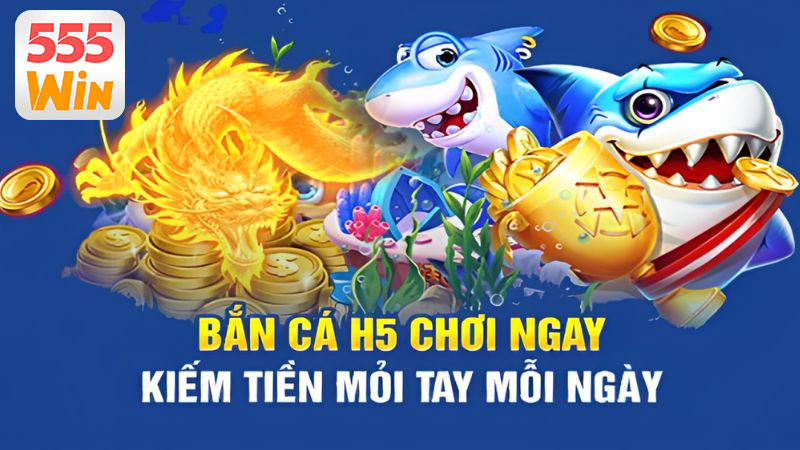Giới thiệu những điều cần biết về Bắn Cá H5 tại 555win