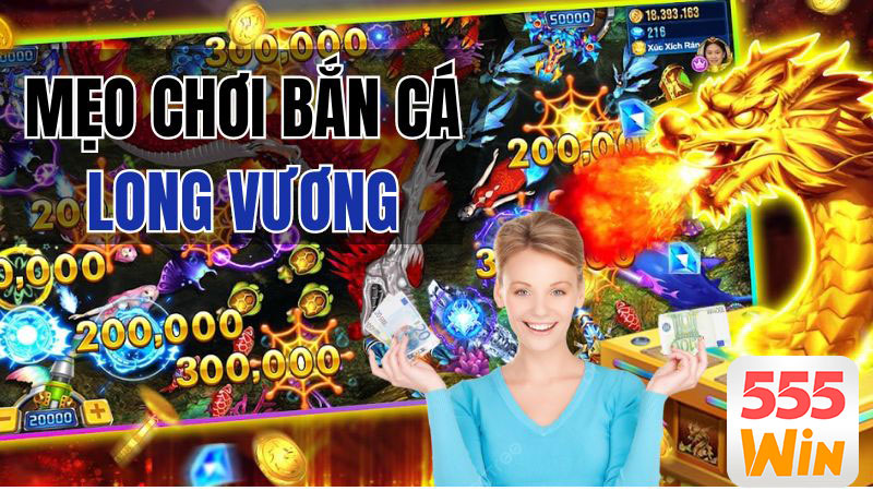 Mẹo chơi bắn cá Long Vương hữu ích từ các lão làng Mẹo chơi bắn cá Long Vương hữu ích từ các lão làng