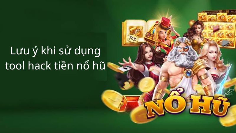 Sử dụng tool hack nổ tiền nổ hũ bạn cũng nên ghi nhớ vài lưu ý