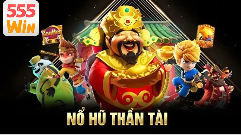 Tổng quan về nổ hũ thần tài